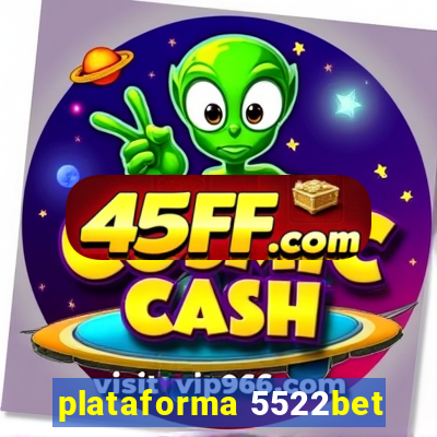 plataforma 5522bet